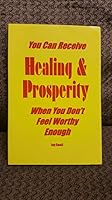 You Can Receive Healing & Prosperity When You Don't Feel Worthy Enough B000NF54RG Book Cover