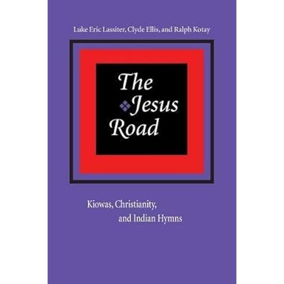 [(The Jesus Road: Kiowas, Christianity and Indian Hymns)] [Author