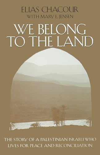 We Belong to the Land: The Story of a Palestinian Israeli Who Lives for Peace and Reconciliation (The Erma Konya Kess Lives of the Just and Virtuous Series)