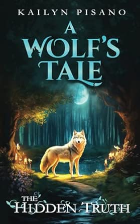 A Wolf's Tale: The Hidden Truth: Pisano Miss, Kailyn: 9781763586611