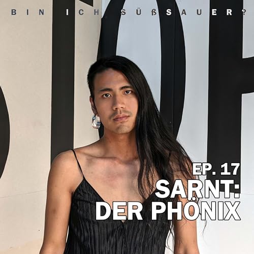 EP. 17 Sarnt: Der Ph&ouml;nix