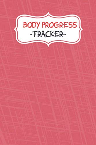 Image of Body Progress Tracker:Body Progress Journal, Body Progress Notebook,Body Progress Logbook, Log & Write Body Measurements, Daily Record Weight Loss for Women & Men, Page 120, Size 6"X9"