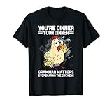Estás cenando tu cena La gramática importa gramática Camiseta