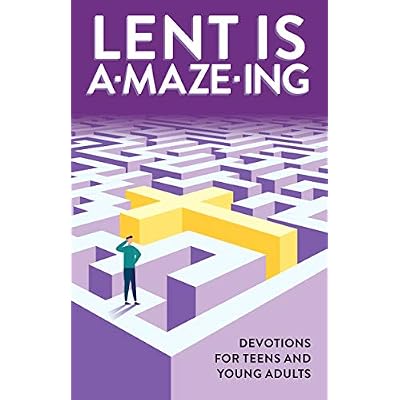 Lent Is A-Maze-ing: Devotions for Teens and Young Adults
