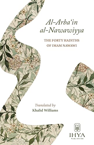 Al-Arba'In Al-Nawawiyya: The Forty Hadiths Of Imam Nawawi