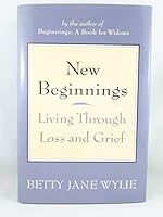 New Beginnings: Living Through Loss and Grief 1550132865 Book Cover