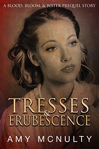 Tresses & Erubescence: A Blood, Bloom, & Water Prequel Story