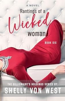 Rantings of a Wicked Woman (The Billionaire's Holdings)
