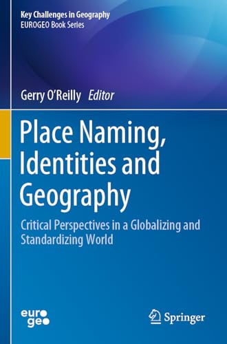 Place Naming, Identities and Geography: Critical Perspectives in a Globalizing and Standardizing World (Key Challenges in Geography)