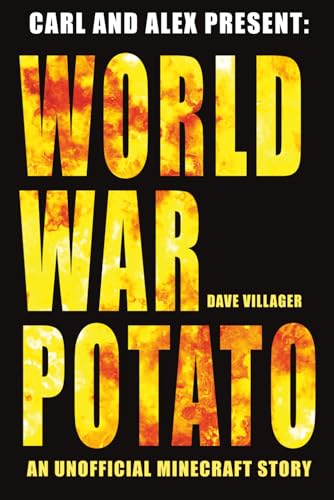 Carl and Alex Present: World War Potato: An Unofficial Minecraft Story (The Legend of Dave the Villager)