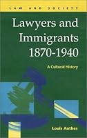 Lawyers and Immigrants, 1870-1940: A Cultural History 1593320108 Book Cover