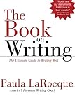 The Book on Writing: The Ultimate Guide to Writing Well