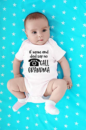 CBTwear If Mom and Dad Say No Call Grandma - Baby Clothes - Funny Newborn Bodysuit Outfits for Boys and Girls4