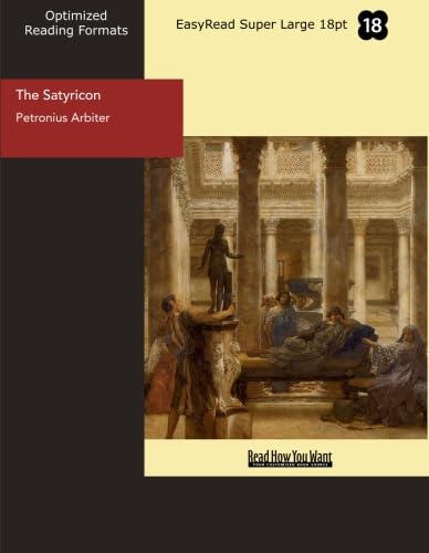 The Satyricon: Easyread Super Large 18pt Edition