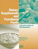 Dietary Supplements and Functional Foods: A Practical Guide to FDA Regulation 193087202X Book Cover