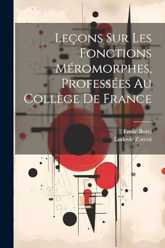 Leçons Sur Les Fonctions Méromorphes, Professées Au Collège De France (French Edition)