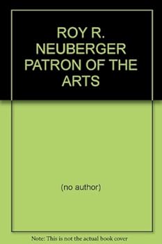 Hardcover ROY R. NEUBERGER PATRON OF THE ARTS Book