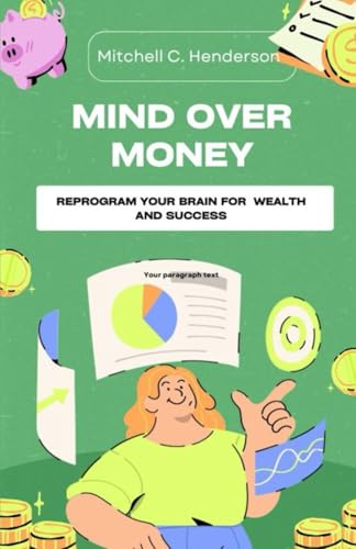 Mind Over Money: Reprogram Your Brain for Wealth and Success (Get Rich With Mitch)