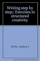 Writing step by step;: Exercises in structured creativity B0007DE5JM Book Cover