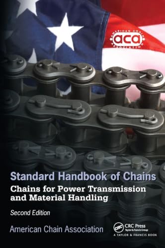 Standard Handbook of Chains: Chains for Power Transmission and Material Handling, Second Edition (Mechanical Engineering)