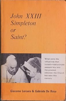 John XXIII: Simpleton or Saint?