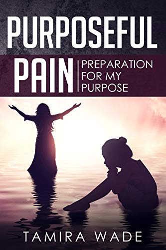 Purposeful Pain: Preparation for My Purpose