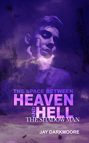 Amazon Co Jp The Space Between Heaven And Hell The Shadow Man Prequel To The Space Between Heaven And Hell English Edition 電子書籍 Darkmoore Jay 洋書