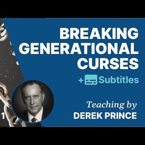 Breaking Generational Curses | Part 1 - Breaking Generational Curses | Derek Prince Podcast Por  arte de portada