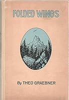 FOLDED WINGS and other stories from High School THEO GRAEBNER Ernst Kaufmann HC B08L6JNWLK Book Cover