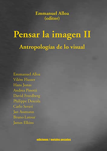 Pensar la imagen II: Antropologías de lo visual (Spanish Edition)