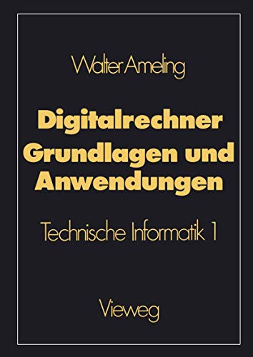 Digitalrechner - Grundlagen und Anwendungen: Technische Informatik 1 (German Edition)