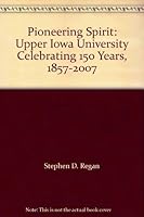 Pioneering Spirit: Upper Iowa University Celebrating 150 Years, 1857-2007 0979377900 Book Cover