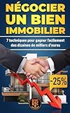  Négocier un bien immobilier : 7 techniques pour gagner facilement des dizaines de milliers d’euros sur l\'achat d\'un investissement locatif ou de sa résidence principale.: Créer la bonne affaire