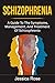 Schizophrenia: A Guide to the Symptoms, Management, and Treatment of Schizophrenia