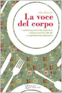 La voce del corpo. Counseling e tecniche espressive corporee nei disturbi del comportamento alimentare