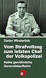  Vom Strafvollzug zum letzten Chef der Volkspolizei: Keine gewöhnliche Generalslaufbahn