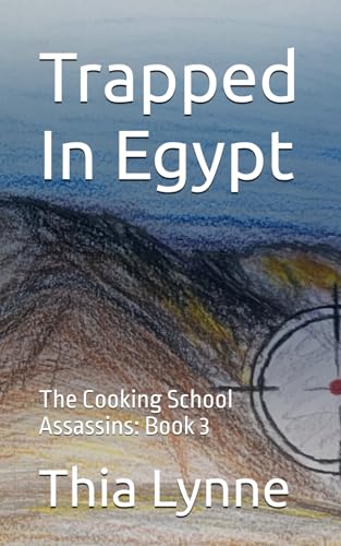 Trapped In Egype: The Cooking School Assassins: Book 3