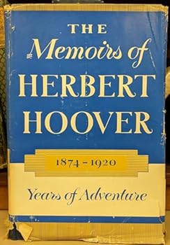 Hardcover The Memoirs Of Herbert Hoover 1874 - 1920 Years Of Adventure Book