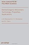  ELEMENTORGANIC MONOMERS TECHNO: Technology, Properties, Applications (New Concepts in Polymer Science, Band 27)
