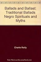 Ballads and Ballast : Traditional Ballads, Negro Spirituals and Myths 096381320X Book Cover