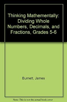 Thinking Mathementally: Dividing Whole Numbers, Decimals, and Fractions, Grades 5-6