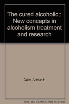 Hardcover The cured alcoholic;: New concepts in alcoholism treatment and research Book