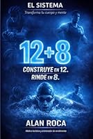 EL SISTEMA 12 + 8: 12 Semanas para construir. 8 para rendir (Spanish Edition) 6280237109 Book Cover