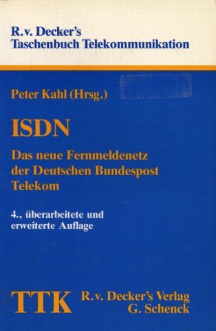 ISDN: Das neue Fernmeldenetz der Deutschen Bundespost Telekom (R. v. Decker's Taschenbuch Telekommunikation) (German Edition)