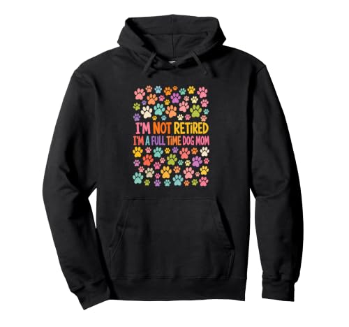 I'm Not Retired I'm a Full Time Dog Mom Funny Dog Mom �p�[�J�[