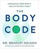The Body Code: Unlocking Your Body's Ability to Heal Itself (English Edition)