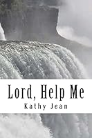 Lord, Help Me 1505628172 Book Cover