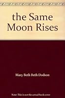 Same Moon Rises: Poems by an Artist 0963490575 Book Cover