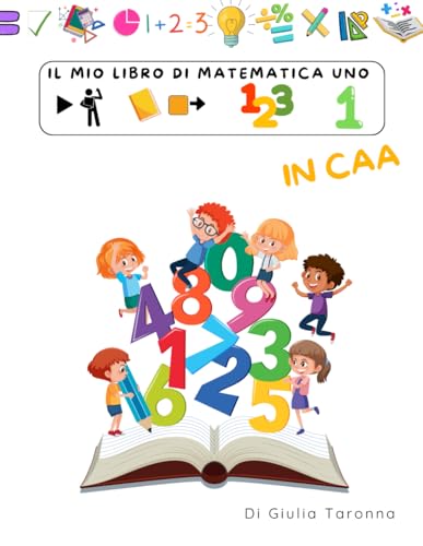  IL MIO LIBRO DI MATEMATICA 1 IN CAA: Quaderno operativo per l\'apprendimento dei numeri e delle prime operazioni