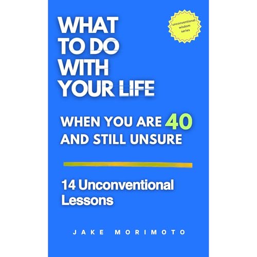What to Do With Your Life When You&amp;rsquo;re 40 and Still Unsure | Jake Morimoto episode artwork